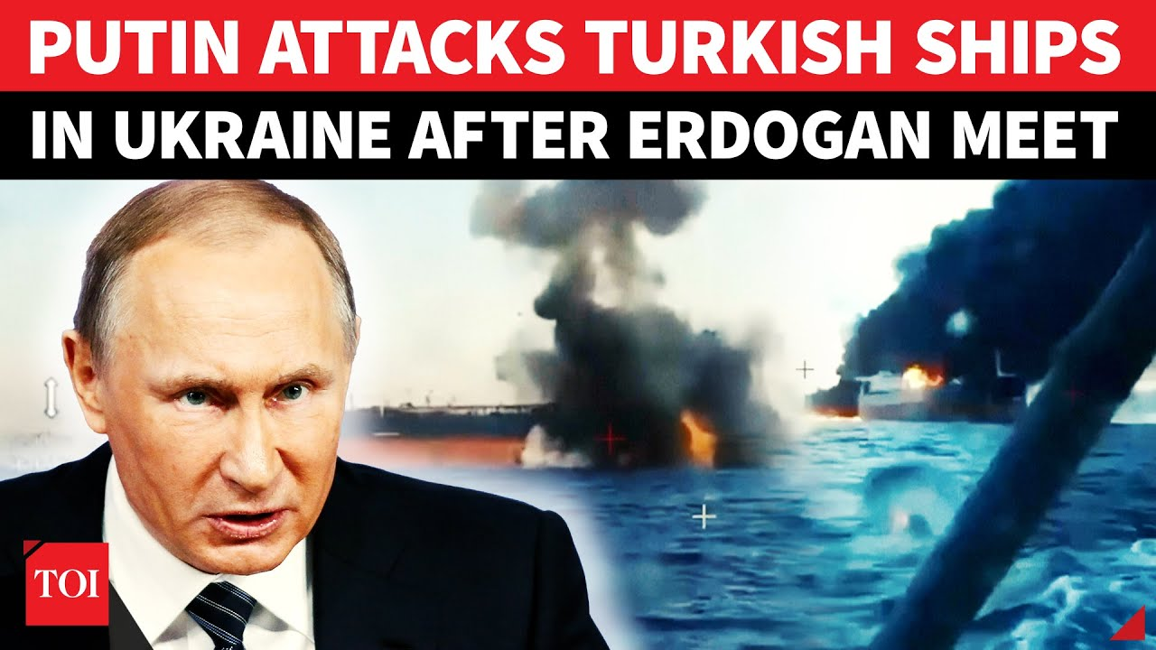 Russia BURNS 3 Turkish Ships Hours After Putin-Erdogan Summit; Ukraine’s Odesa On Fire
